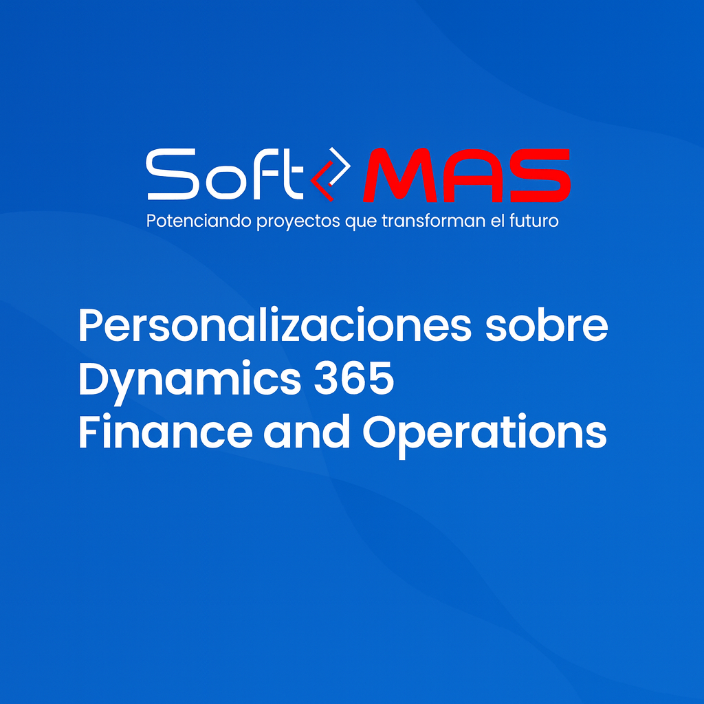 Portada con logo de SoftMAS sobre personalizaciones en Microsoft Dynamics 365 Finance and Operations